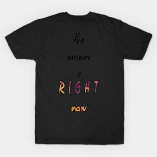 Right Now (Version 1) T-Shirt